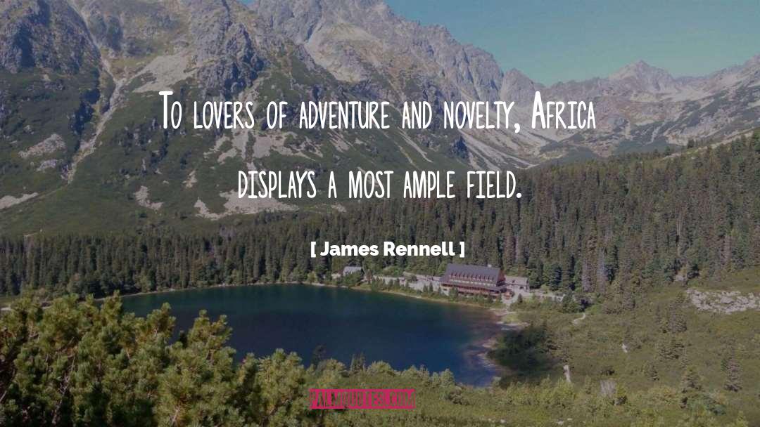 James Rennell Quotes: To lovers of adventure and