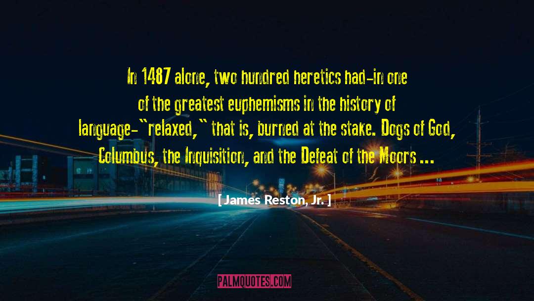 James Reston, Jr. Quotes: In 1487 alone, two hundred