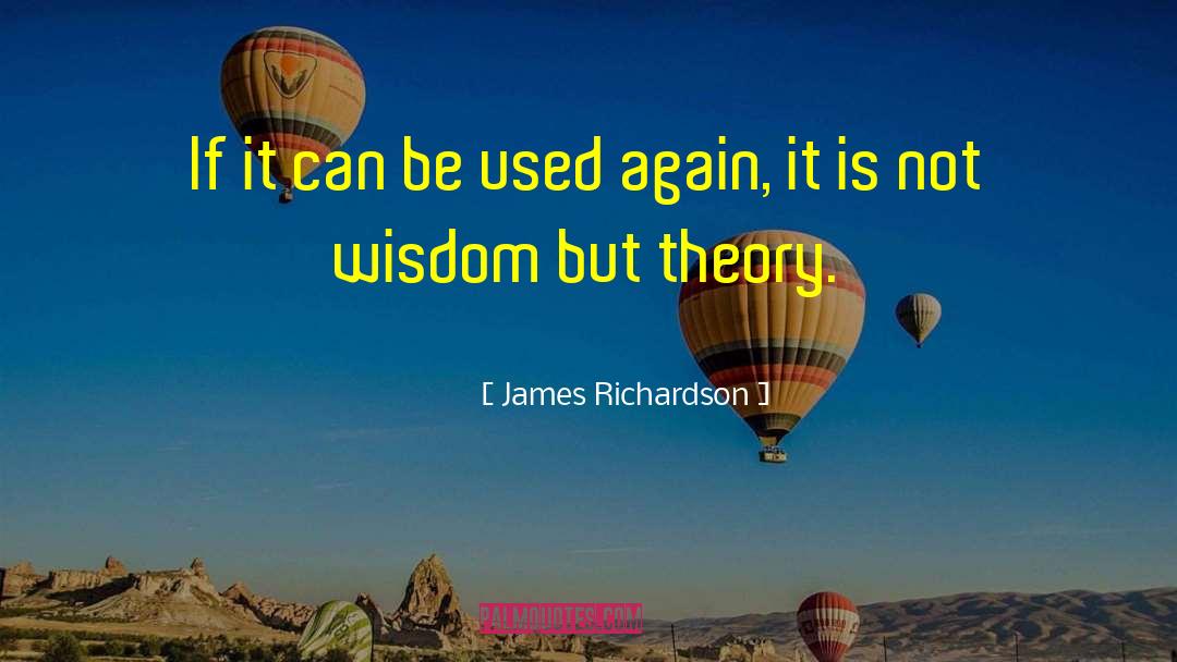 James Richardson Quotes: If it can be used
