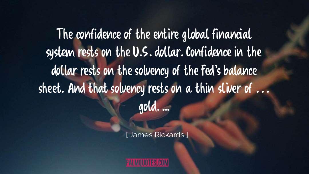 James Rickards Quotes: The confidence of the entire