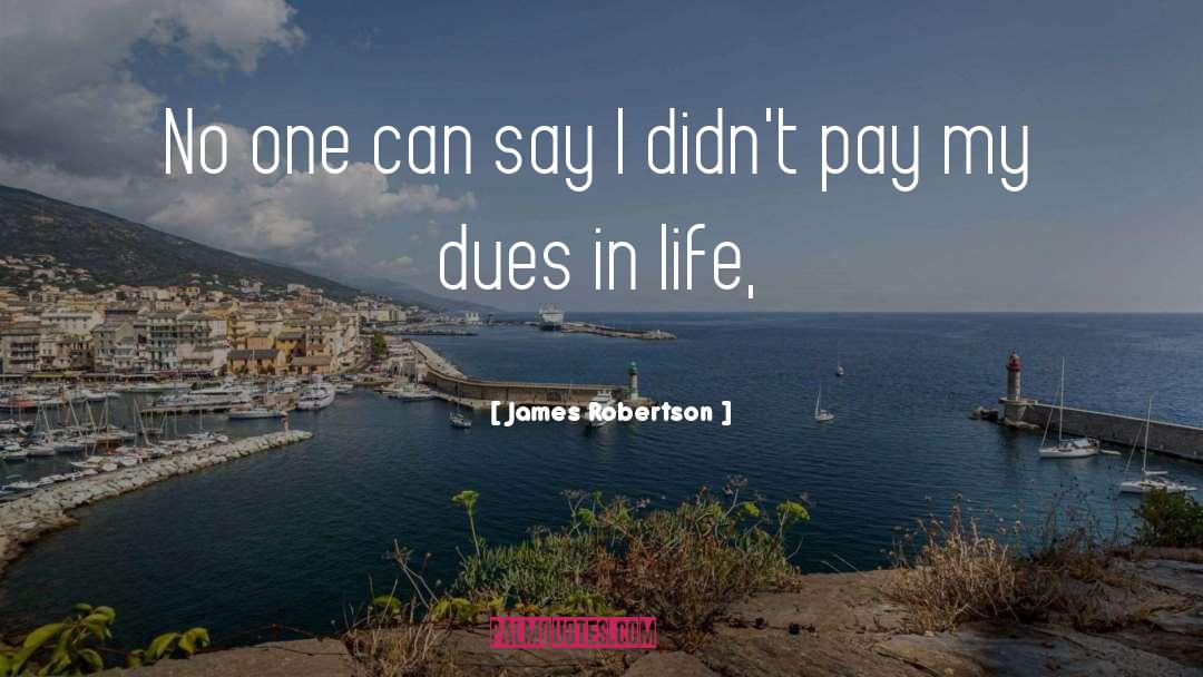 James Robertson Quotes: No one can say I