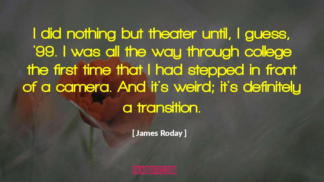 James Roday Quotes: I did nothing but theater