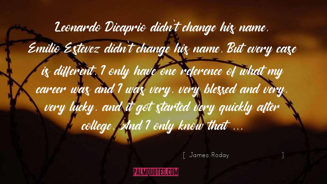 James Roday Quotes: Leonardo Dicaprio didn't change his