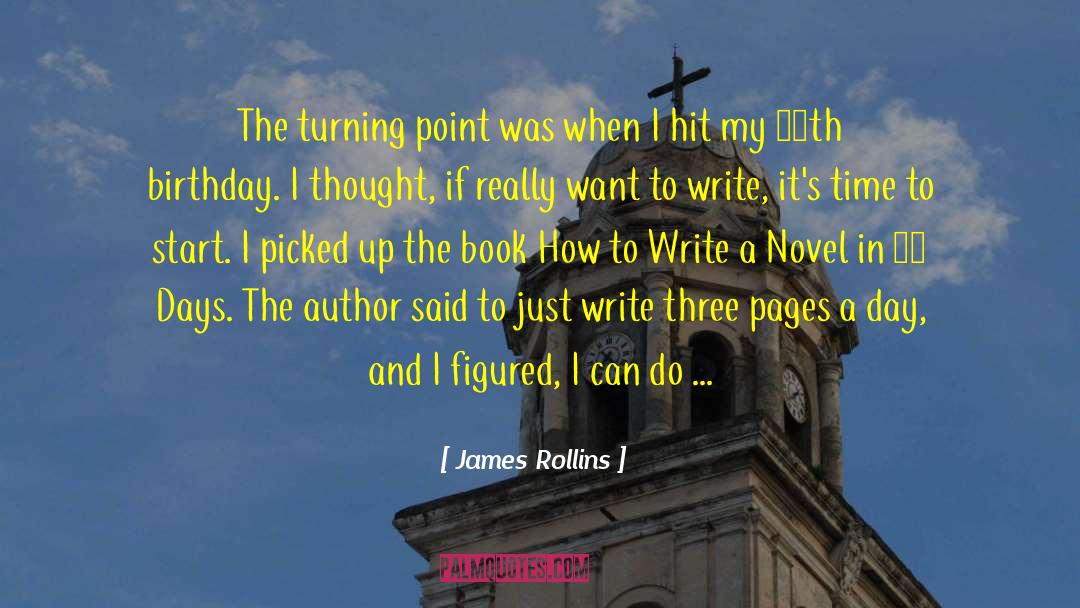 James Rollins Quotes: The turning point was when