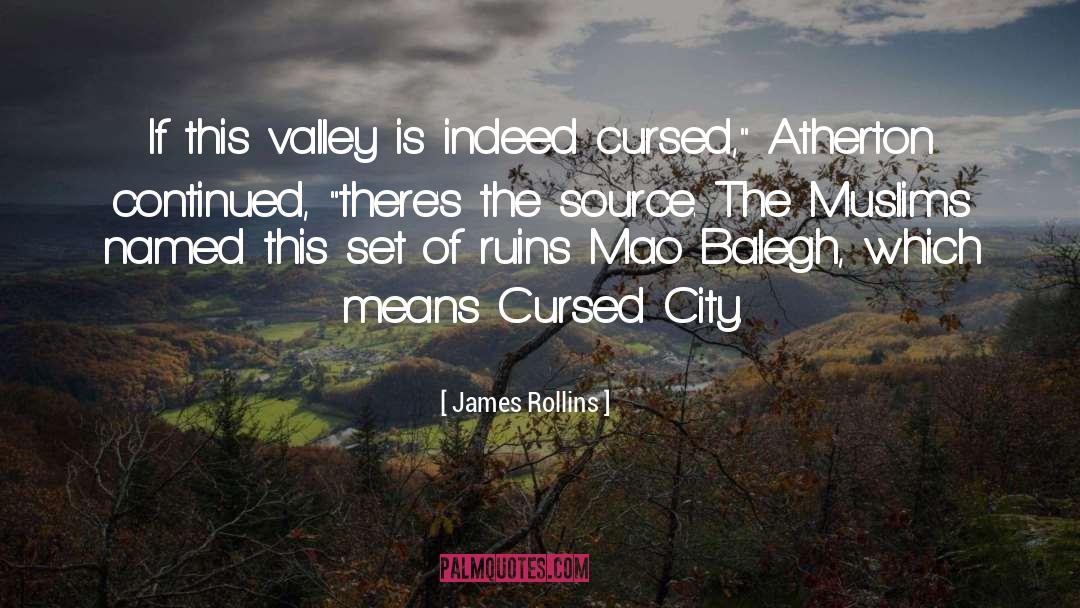 James Rollins Quotes: If this valley is indeed