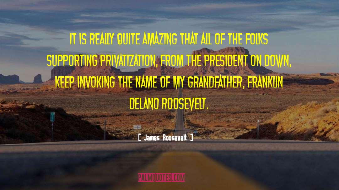 James Roosevelt Quotes: It is really quite amazing