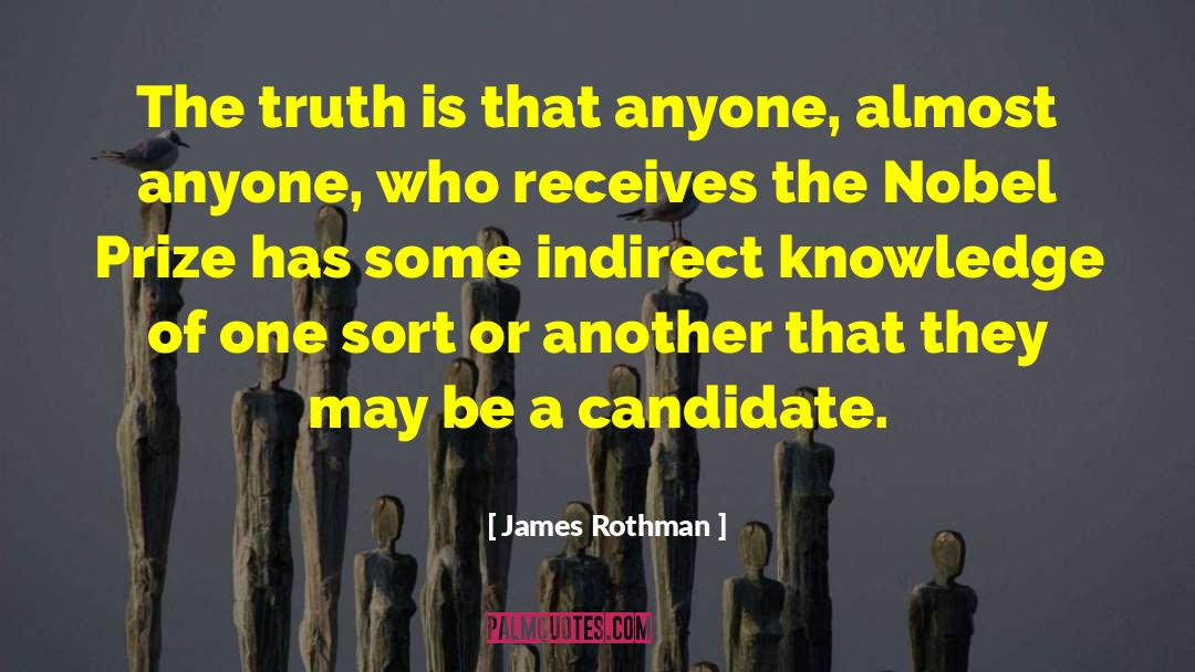 James Rothman Quotes: The truth is that anyone,