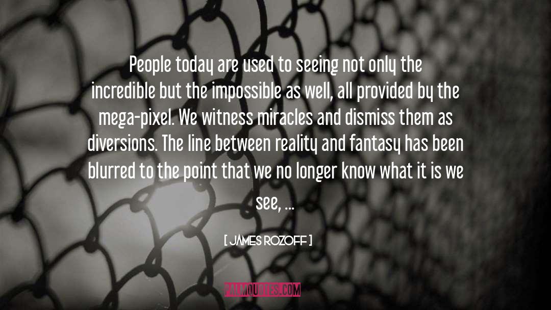 James Rozoff Quotes: People today are used to