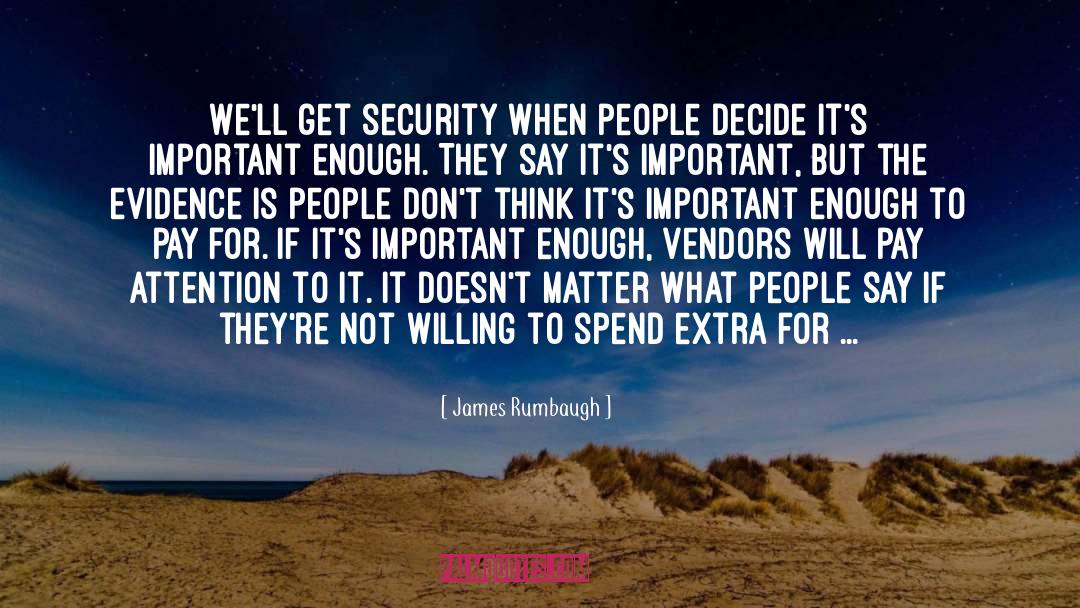 James Rumbaugh Quotes: We'll get security when people