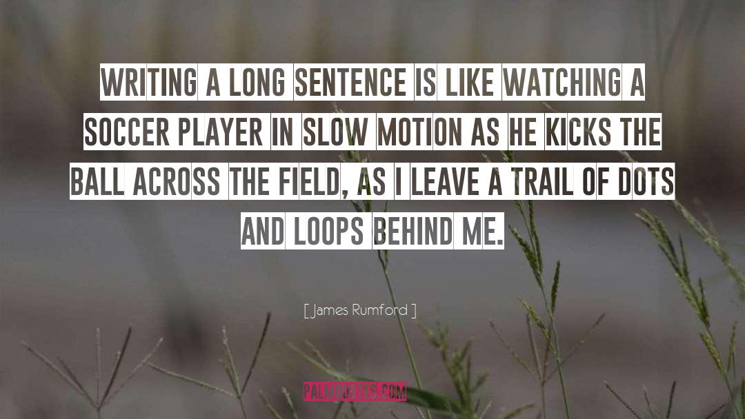 James Rumford Quotes: Writing a long sentence is