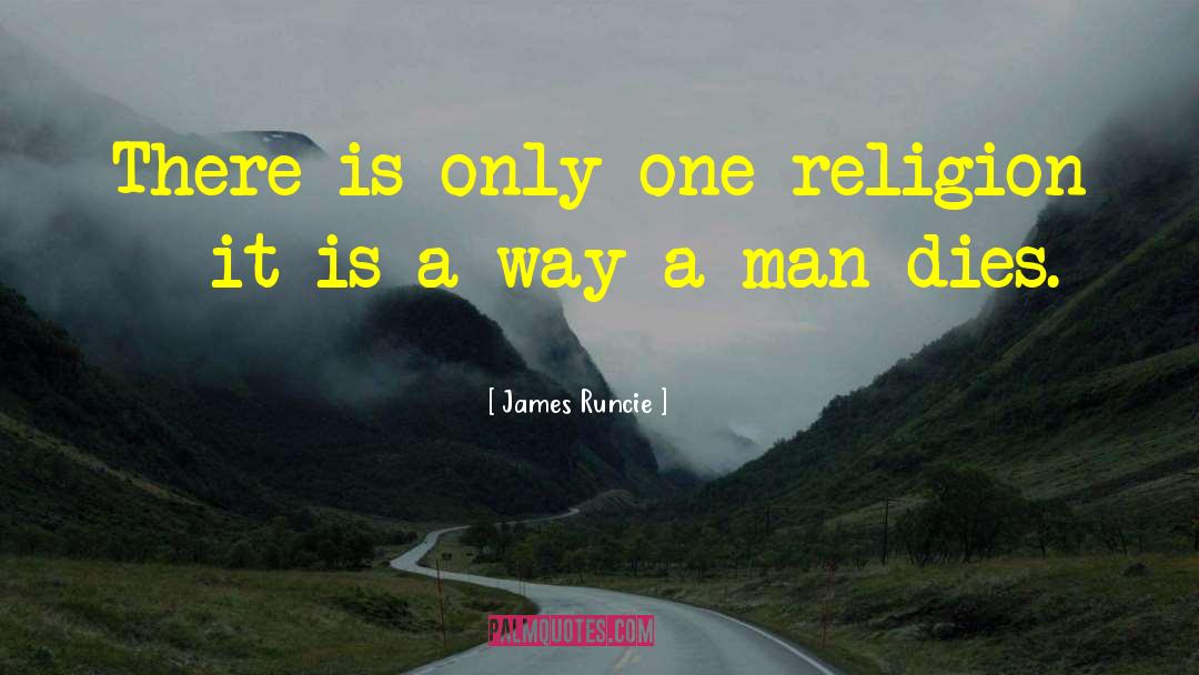 James Runcie Quotes: There is only one religion