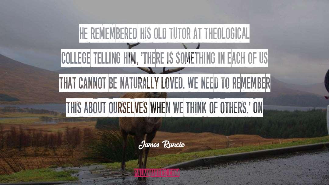 James Runcie Quotes: He remembered his old tutor