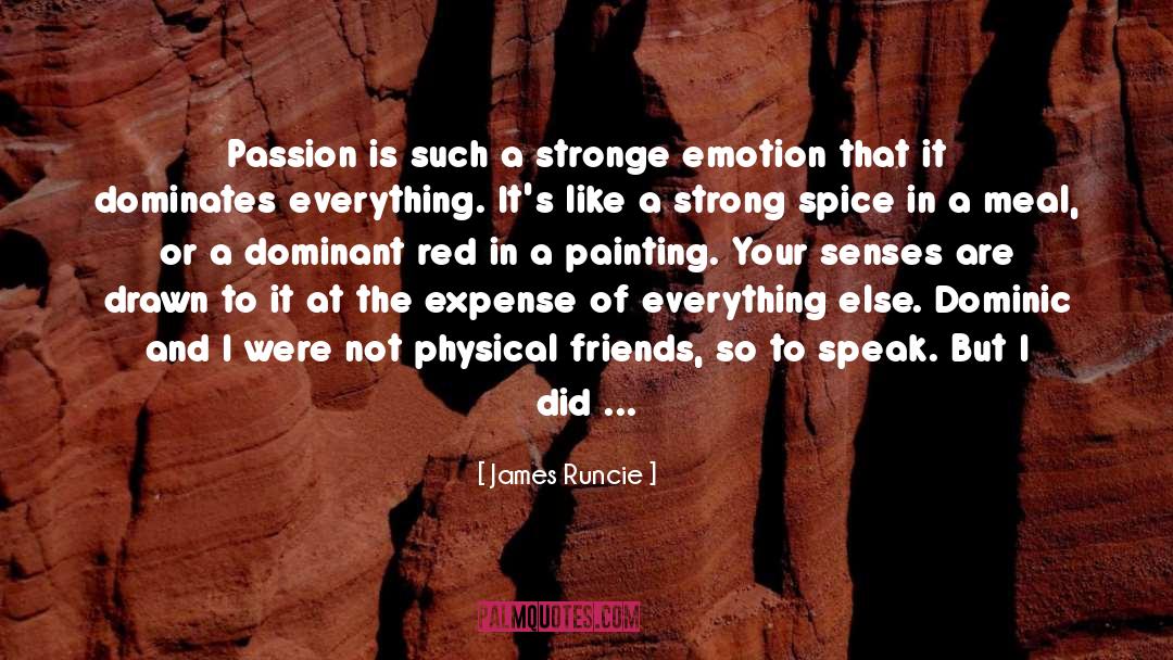 James Runcie Quotes: Passion is such a stronge