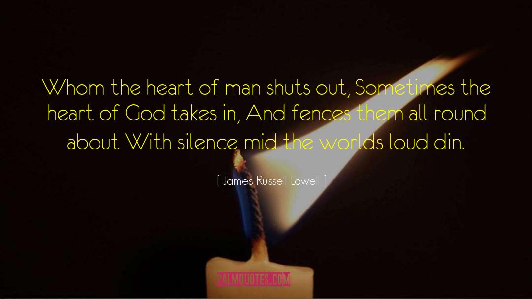 James Russell Lowell Quotes: Whom the heart of man