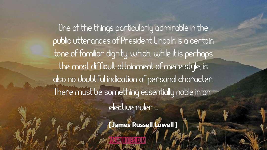 James Russell Lowell Quotes: One of the things particularly