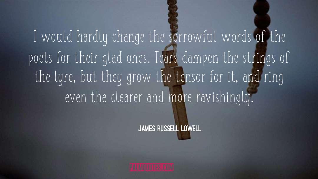 James Russell Lowell Quotes: I would hardly change the