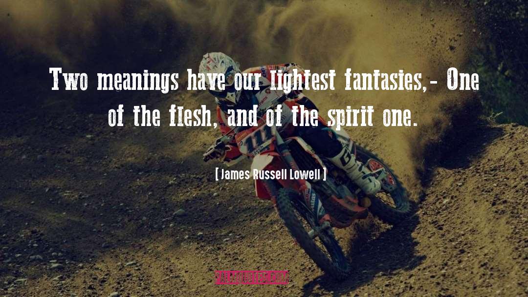 James Russell Lowell Quotes: Two meanings have our lightest