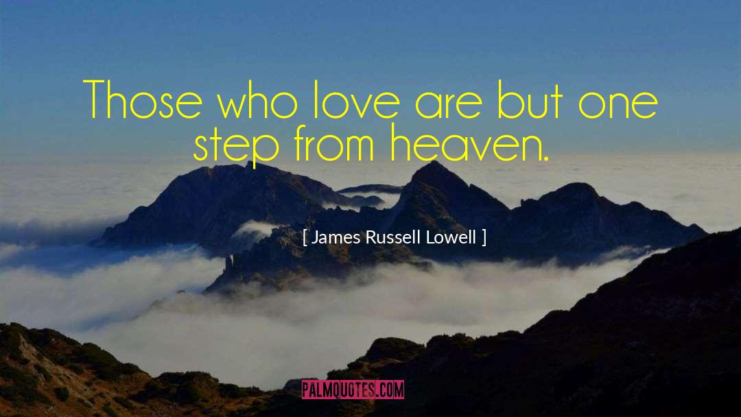 James Russell Lowell Quotes: Those who love are but