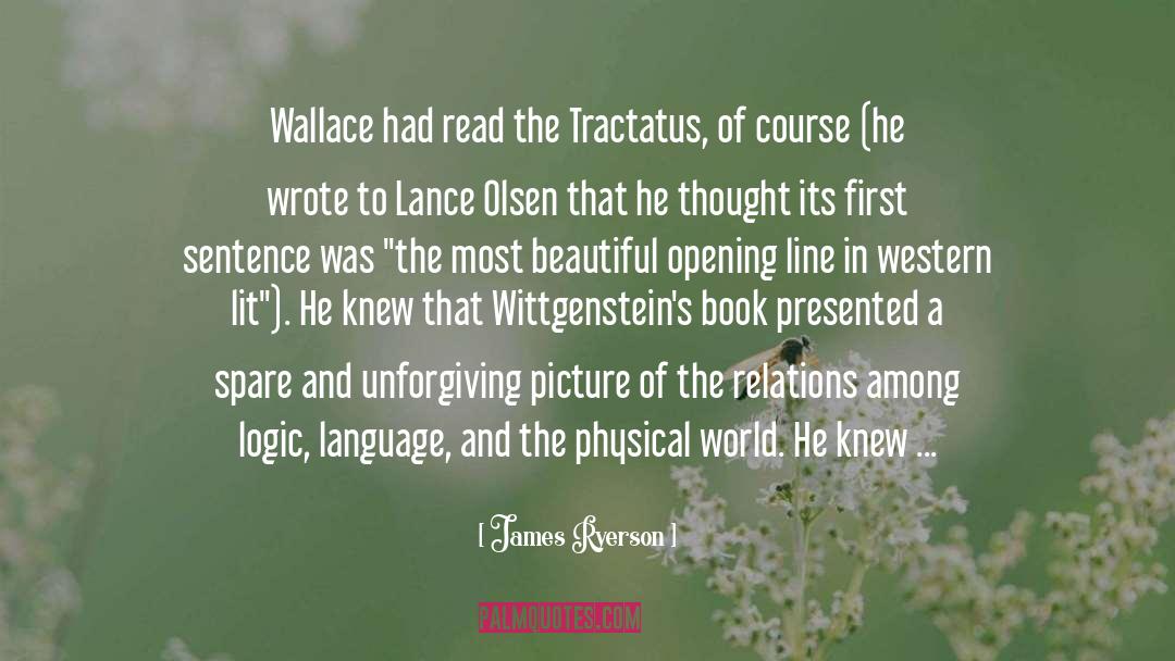 James Ryerson Quotes: Wallace had read the Tractatus,
