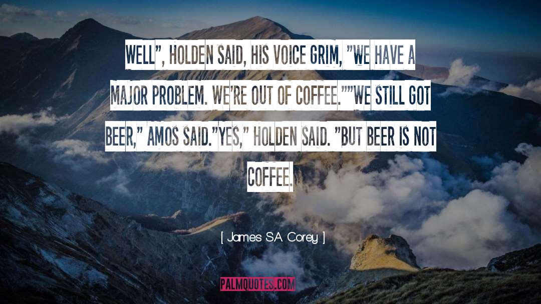 James S.A. Corey Quotes: Well