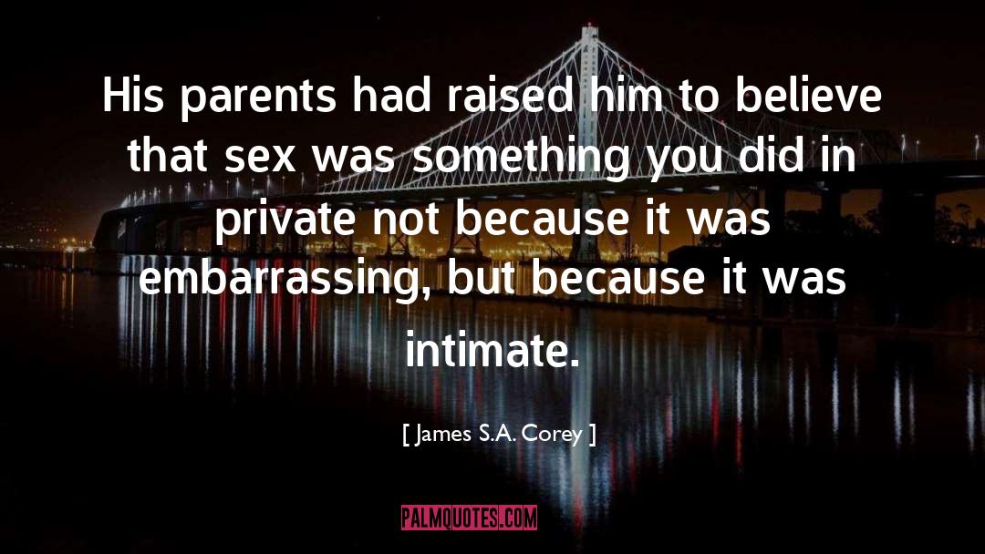 James S.A. Corey Quotes: His parents had raised him