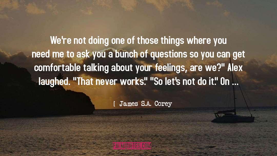 James S.A. Corey Quotes: We're not doing one of