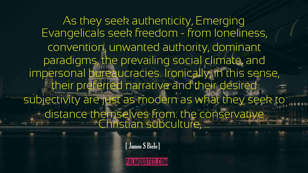 James S Bielo Quotes: As they seek authenticity, Emerging