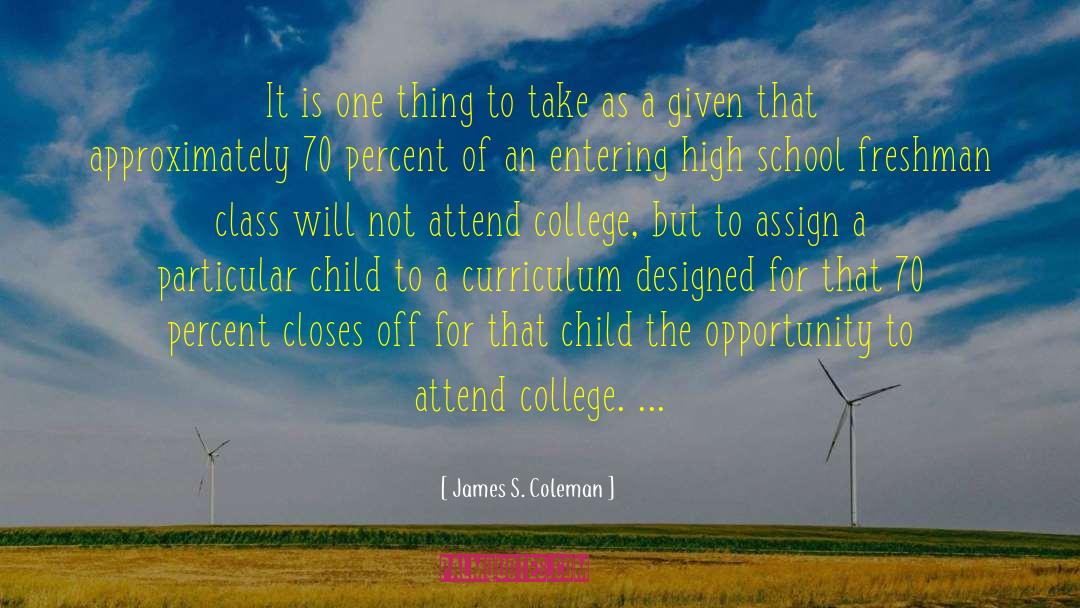 James S. Coleman Quotes: It is one thing to