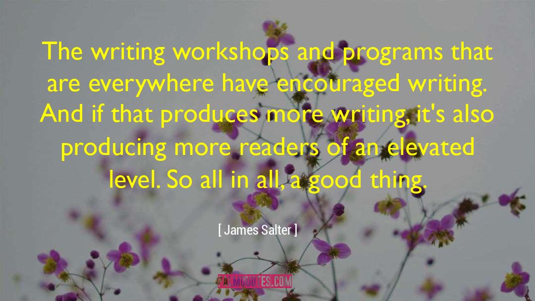James Salter Quotes: The writing workshops and programs