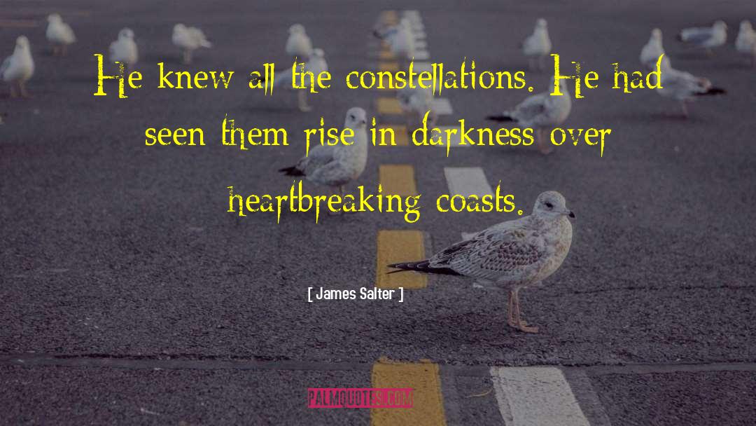 James Salter Quotes: He knew all the constellations.
