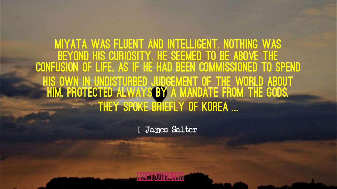 James Salter Quotes: Miyata was fluent and intelligent.