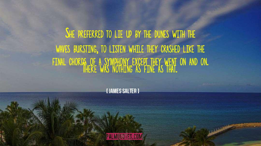 James Salter Quotes: She preferred to lie up