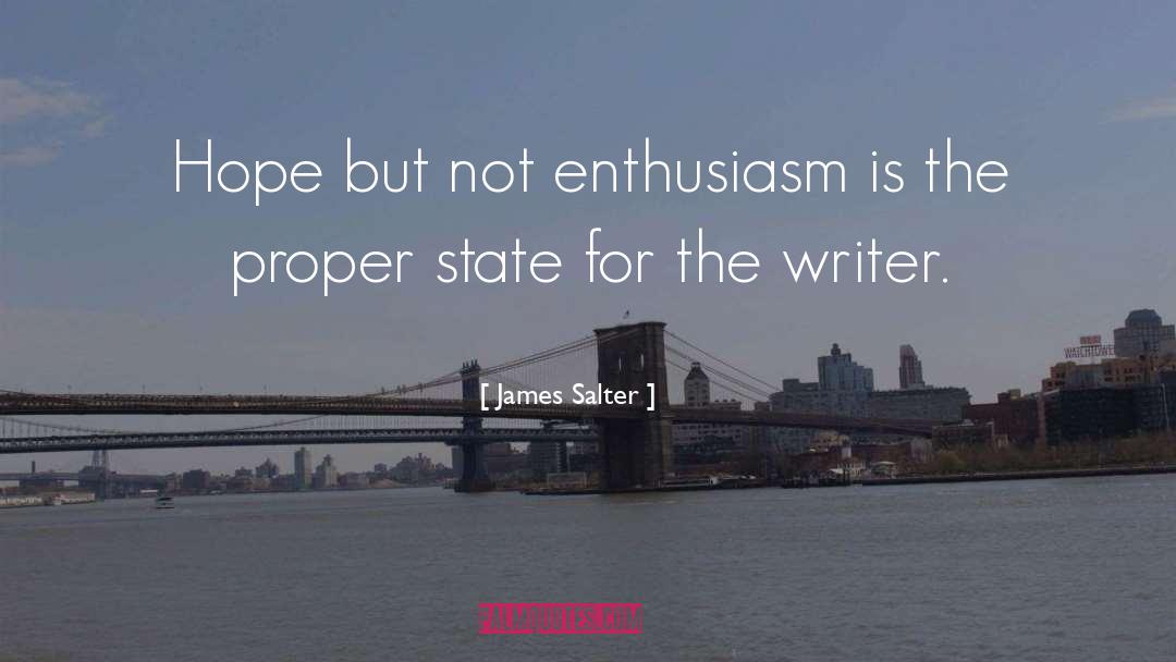 James Salter Quotes: Hope but not enthusiasm is