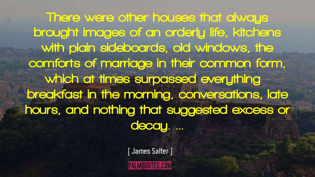 James Salter Quotes: There were other houses that