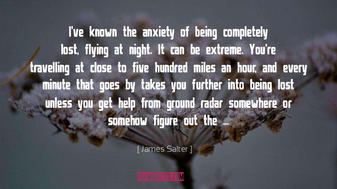 James Salter Quotes: I've known the anxiety of