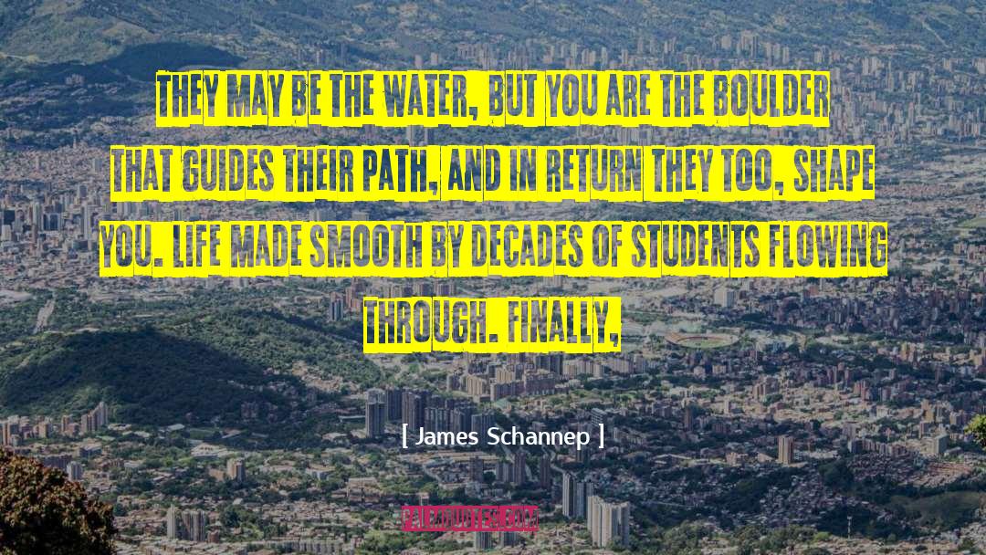 James Schannep Quotes: They may be the water,