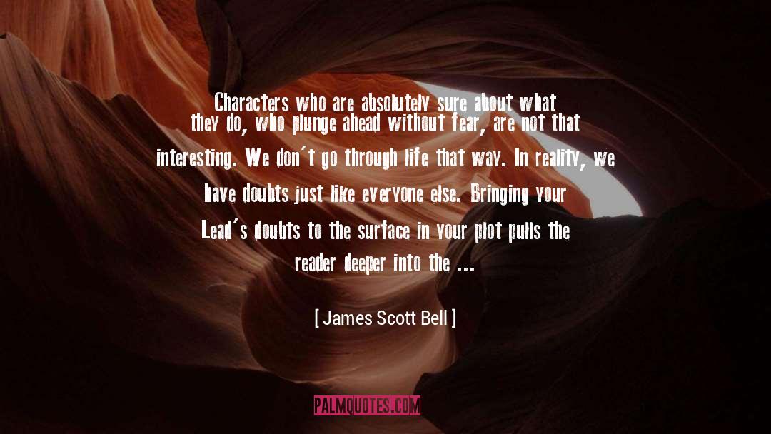 James Scott Bell Quotes: Characters who are absolutely sure
