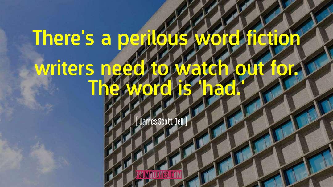 James Scott Bell Quotes: There's a perilous word fiction