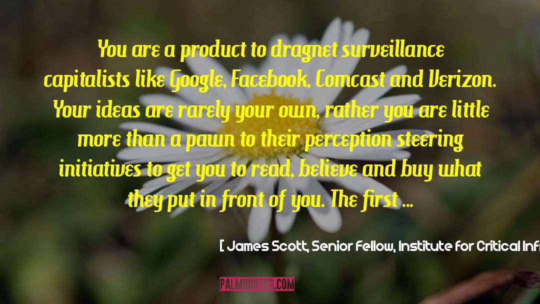 James Scott, Senior Fellow, Institute For Critical Infrastructure Technology Quotes: You are a product to
