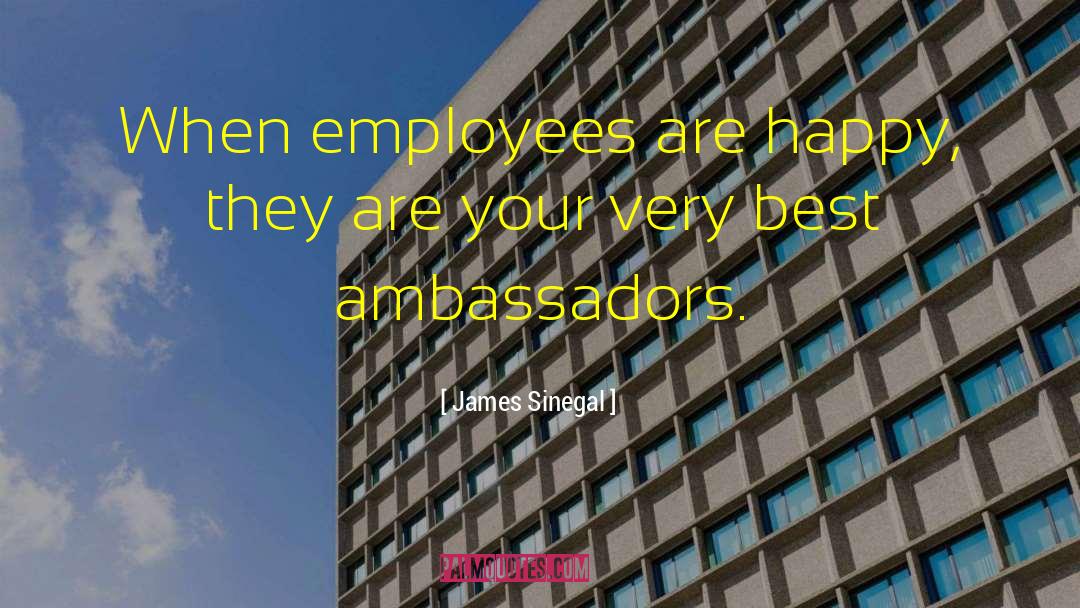 James Sinegal Quotes: When employees are happy, they