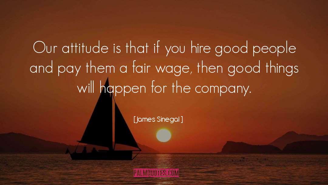 James Sinegal Quotes: Our attitude is that if