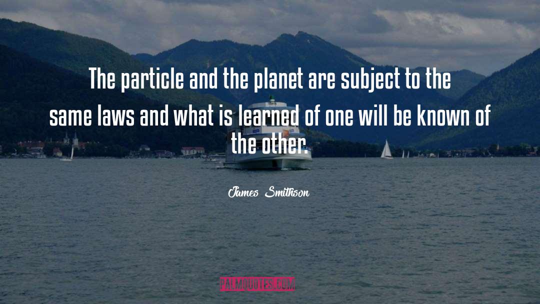 James Smithson Quotes: The particle and the planet