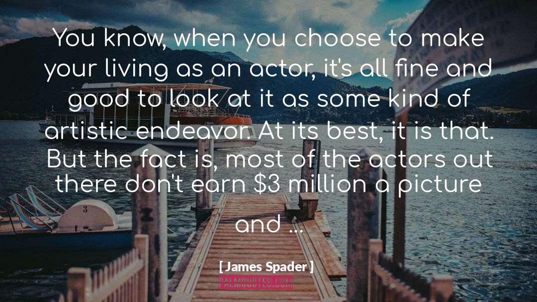 James Spader Quotes: You know, when you choose