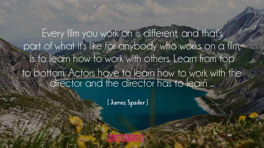 James Spader Quotes: Every film you work on
