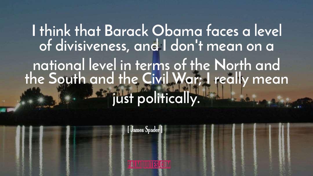 James Spader Quotes: I think that Barack Obama