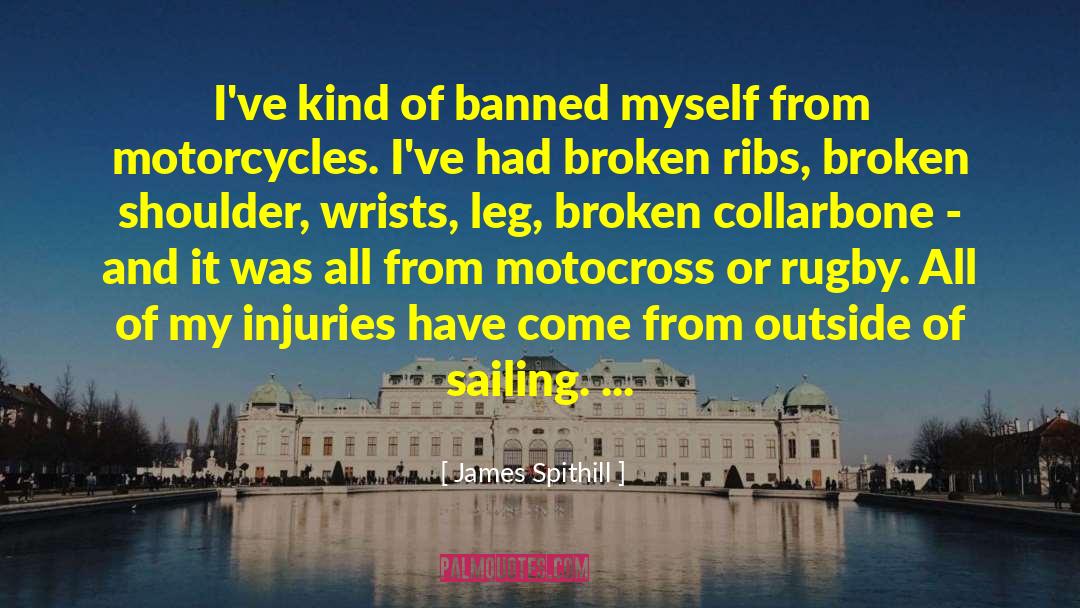 James Spithill Quotes: I've kind of banned myself