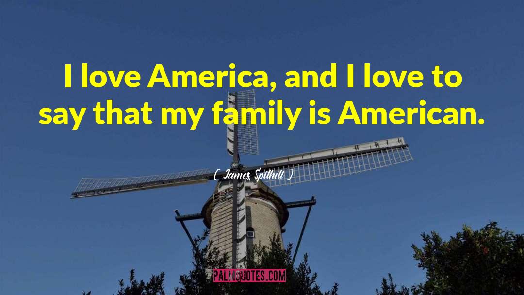 James Spithill Quotes: I love America, and I