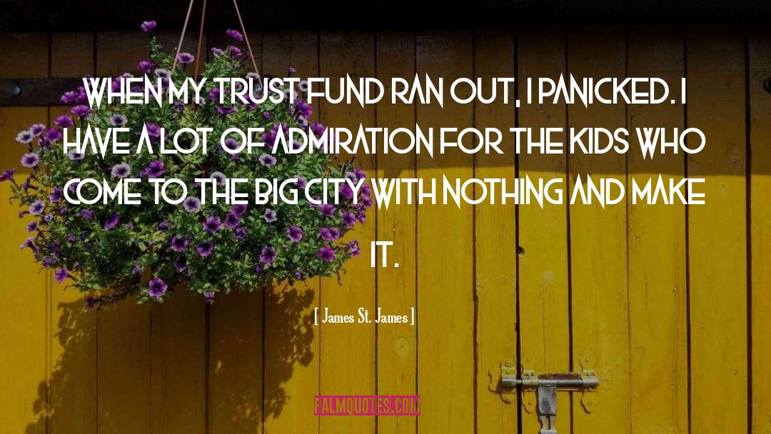 James St. James Quotes: When my trust fund ran