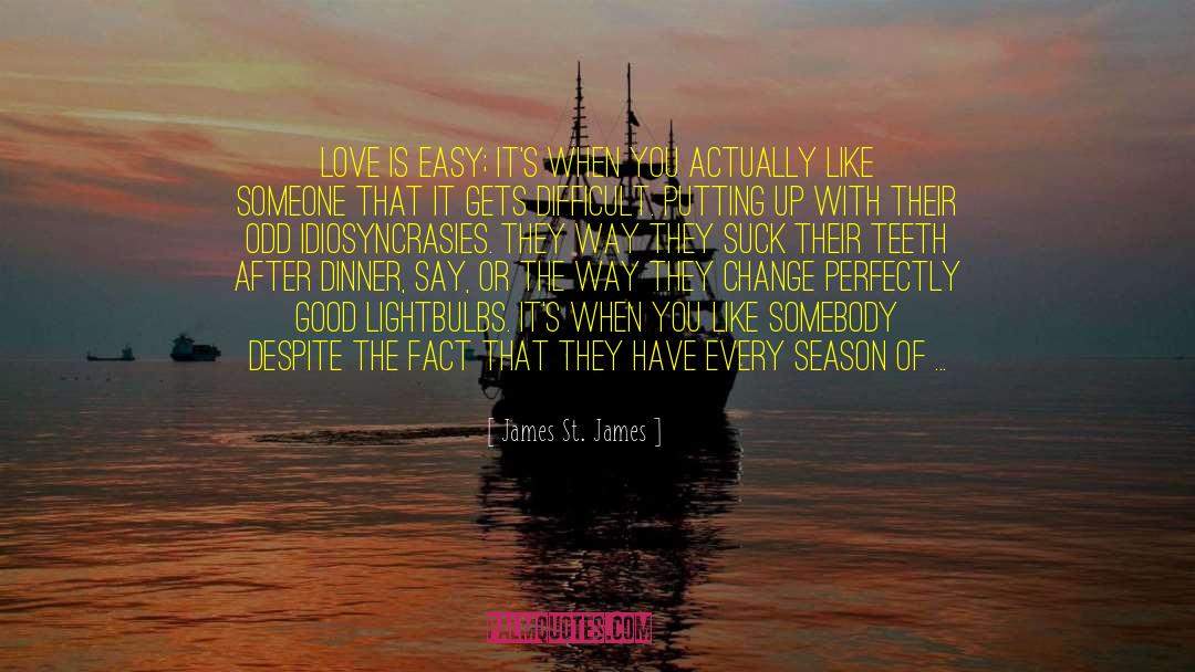 James St. James Quotes: Love is easy; it's when