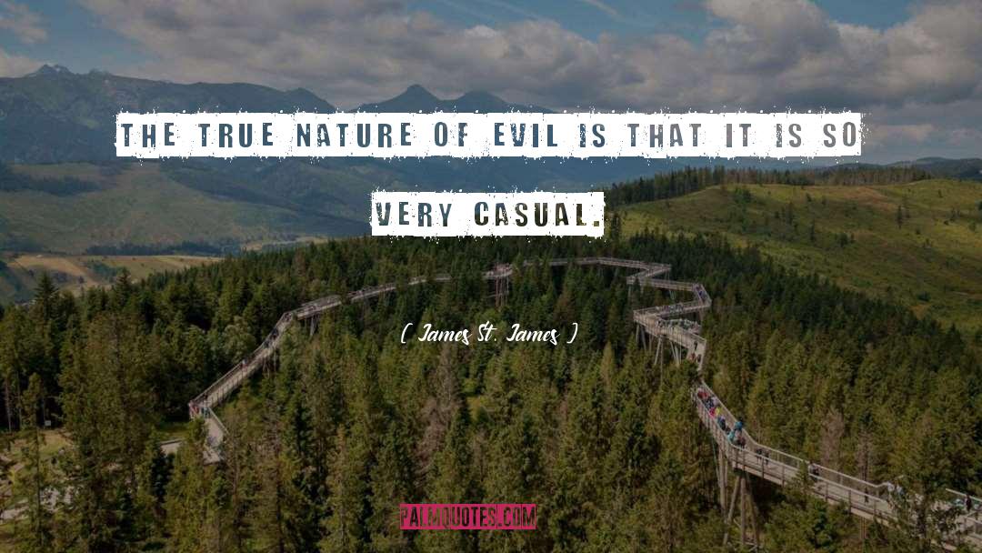 James St. James Quotes: The true nature of evil